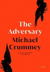 Michael Crummey — The Adversary
