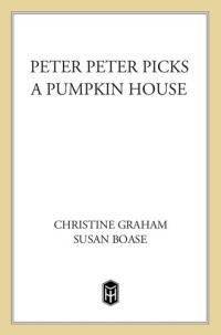 Christine Graham — Peter Peter Picks a Pumpkin House