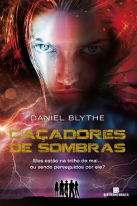 Daniel Blythe — Caçadores de Sombras