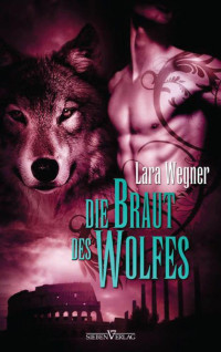 Wegner Lara — Die Braut des Wolfes