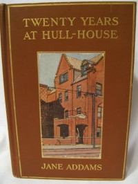 Jane Addams — Twenty Years at Hull-House : With Autobiographical Notes