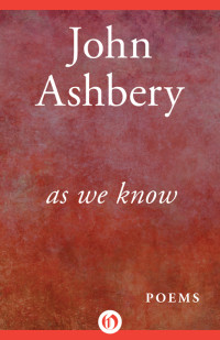 Ashbery John — As We Know: Poems