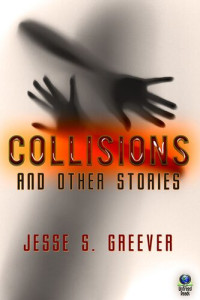 Jesse S. Greever — Collisions and Other Stories