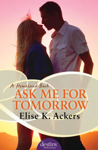 Ackers, Elise K — Ask Me for Tomorrow