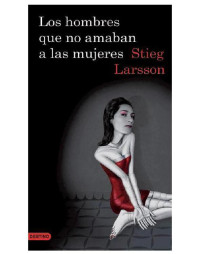 Larsson Stieg — Los Hombres Que No Amaban A Las Mujeres