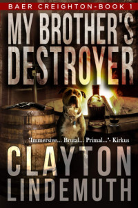 Clayton Lindemuth — My Brother's Destroyer - Baer Creighton #01