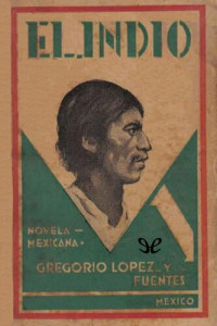Gregorio López y Fuentes — El indio