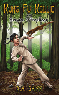 Shinn, A H — Kung Fu Kellie and Sonam's Prophecy