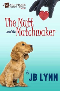 J. B. Lynn — The Mutt and the Matchmaker