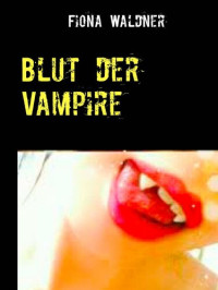 Fiona Waldner — Blut der Vampire