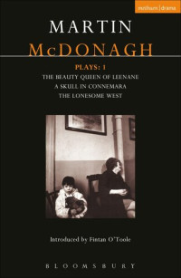 Martin McDonagh — McDonagh Plays: 1: The Beauty Queen of Leenane; A Skull of Connemara; The Lonesome West (Contemporary Dramatists)