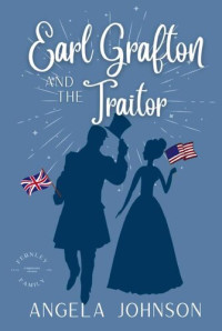 Angela Johnson — Earl Grafton and the Traitor (Fernley Family Book 1)