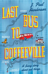 Henderson, Paul J — Last Bus to Coffeeville: A Story of Love, Friendship and Humour