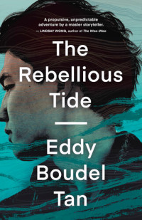 Eddy Boudel Tan — The Rebellious Tide