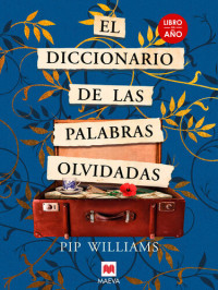 Pip Williams; Jesús Antonio Vizcaíno Jiménez — El diccionario de las palabras olvidadas