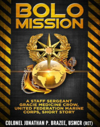 Jonathan P. Brazee — BOLO Mission: A Staff Sergeant Gracie Medicine Crow, United Federation Marine Corps, Short Story