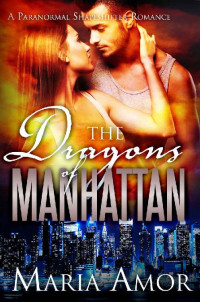Amor Maria — The Dragons Of Manhattan: A Paranormal Shapeshifter Romance