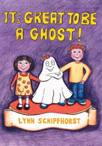 Lynn Schiffhorst — It's Great to be a Ghost