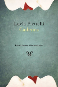 Lucia Pietrelli — Cadenes
