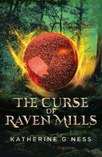 Katherine G Ness — The Curse of Raven Mills