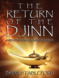 Brian Stableford — The Return of the Djinn and Other Black Melodramas