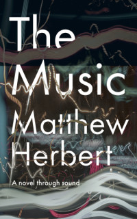 Herbert Matthew — The Music: A Novel Through Sound
