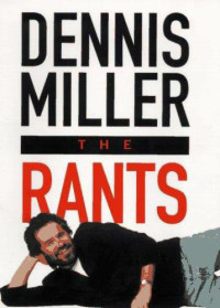 Miller Dennis — The Rants