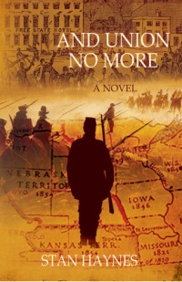 Stan Haynes — And Union No More: A Novel