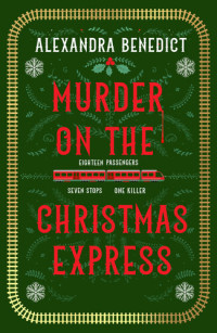 Alexandra Benedict — Murder On The Christmas Express: All aboard for the puzzling Christmas mystery of the year