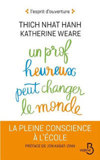 Thich Nhat Hanh, Katherine Weare — Un prof heureux peut changer le monde