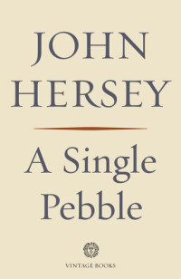 John Hersey — A Single Pebble