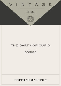 Templeton Edith — The Darts of Cupid Stories and Other Stories