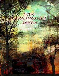 Pohl Anne — Echo vergangener Jahre