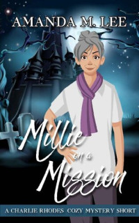 Amanda M. Lee — Millie on a Mission (Charlie Rhodes Mystery 5.5)