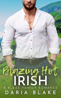 Daria Blake — Blazing Hot Irish (Blaze Family Romance #3)