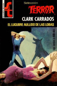 Clark Carrados — El lugubre aullido de las lobas