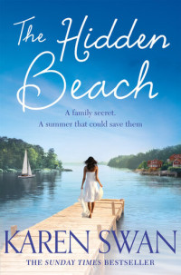 Karen Swan — The Hidden Beach: A Page-Turning Summer Story of Romance, Secrets and Betrayal