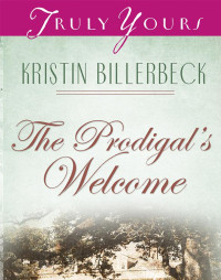 Billerbeck Kristin — Prodigal's Welcome
