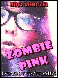 Merczel Noel — Zombie Pink