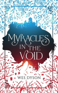 Wes Dyson — Myracles in the Void