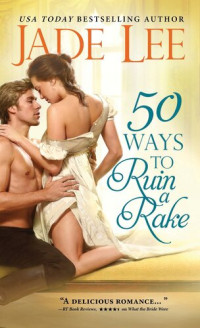 Lee Jade — Rakes and Rogues 1 - 50 Ways to Ruin a Rake