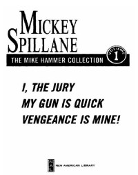 Spillane Mickey — The Mike Hammer Collection Volume 1