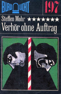 Mohr Steffen — Verhör ohne Auftrag