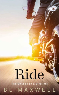 BL Maxwell — Ride: The Chance of a Lifetime