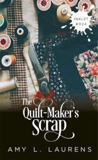 Laurens, Amy L. — The Quilt-Maker's Scrap (24) (Inklet)