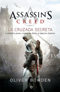 Oliver Bowden — (Assassin´s Creed 03) La cruzada secreta