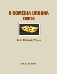 Luis Eduardo Neves — A Comédia Urbana