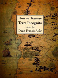 Alfar, Dean Francis — How to Traverse Terra Incognita