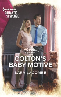 Lara Lacombe — Colton's Baby Motive: Coltons of Colorado Series, Book 8