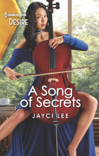 Jayci Lee — A Song of Secrets--A secret identity, reunion romance